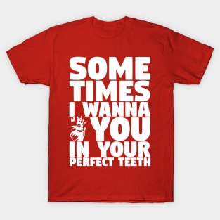 In Your Perfect Teeth T-Shirt